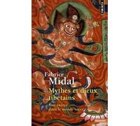 Mythes Et Dieux Tibetains - Une Entree Dans Le Monde Sacre