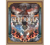 Mythes et légendes celtiques - Histoires de héros et de divinités d'Irlande