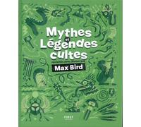 Max Bird – Mythes et légendes cultes – revisités avec amour