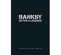 Mythes et légendes de Banksy : Volume 1