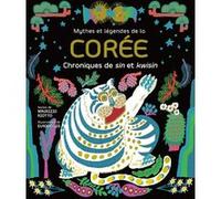 Mythes et légendes de la Corée - Chroniques de sin et kwisin Maurizio Riotto (Auteur), Eunjoo Lee (Illustration), Jimmy Bertini (Traduction)