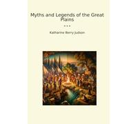 Mythes et légendes des grandes plaines (livres classiques)