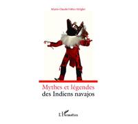 Mythes et légendes des indiens navajos - Marie-Claude Feltes-Strigler - L'harmattan - broché - Essai
