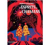 Mythes et légendes d'esprits et de chamans Mila Fois (Auteur), James Fenner (Illustration)
