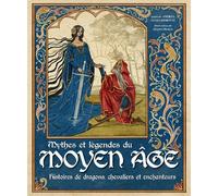 Mythes et légendes du Moyen Âge - Histoires de dragons, chevaliers et enchanteurs - Andrea Gualchierotti - Nuinui Eds - relié - Contes / Légendes