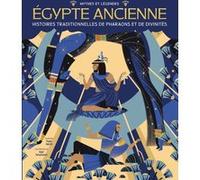 Mythes et légendes - Égypte ancienne - Histoires traditionnelles de pharaons et de divinités