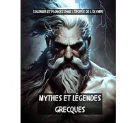 Mythes et Légendes Grecques : Colorier et plongez dans l’Épopée de l’Olympe: Explorez un Monde de Magie, d’Intrigues et d’Action à Chaque Page Coloriée