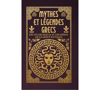 Mythes et légendes grecs - Récits des dieux et des héros de la Grèce antique