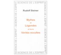 Mythes et légendes, leurs vérités occultes