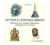 Mythes Et Légendes Minute - 200 Histoires Et Épopées Légendaires Expliquées En Un Instant