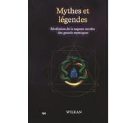 Mythes et légendes: Révélation de la sagesse secrète des grands mystiques