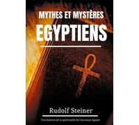Mythes Et Mystères Egyptiens - Une Histoire De La Spiritualité De L'ancienne Egypte