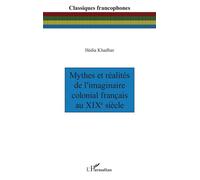 Mythes et réalités de l’imaginaire colonial français au XIXe siècle