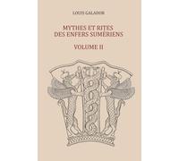 Mythes et rites des Enfers sumériens : Volume II