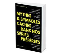 Mythes & symboles cachés dans nos séries préférées