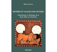 Mythes Et Usages Des Mythes - Autochtonie Et Idéologie De La Terre Mère En Polynésie
