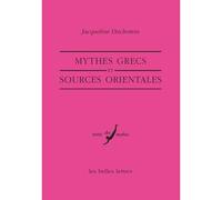Mythes grecs et sources orientales - Jacqueline Duchemin - Belles Lettres - broché - Livre