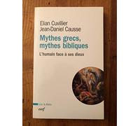 Mythes Grecs, Mythes Bibliques - L'humain Face À Ses Dieux