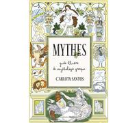 Mythes - Guide illustré de mythologie grecque - Carlota Santos - Medicis Eds - broché - Guide