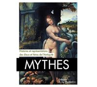 Mythes: Histoires et représentations des dieux et des héros de l'Antiquité