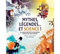 Mythes, légendes... et science !