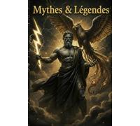 Mythes & Légendes: Les secrets à travers les âges