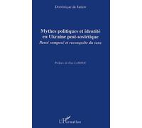 Mythes politiques et identité en Ukraine post-soviétique : Passé composé et reconquête de sens