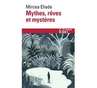 Mircea Eliade – Mythes, rêves et mystères – Gallimard