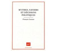 Mythes, Savoirs Et Décisions Politiques