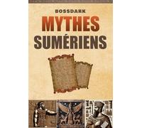 Mythes Sumériens: Contes de Mésopotamie