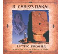Mythic Dreamer: Music For Native American Flute by R. Carlos Nakai, Nakai, R. Carlos (1998) Audio CD