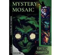 Mythic Fantasy Champions: Mystery Mosaic Color by Number for Adults: Volume 2 - Reveal Even More Mythical Beings & Fantasy Icons in Mosaic Form | Creative Coloring for Calm & Imagination