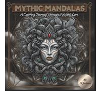 "Mythic Mandalas" - A Coloring Journey Through Ancient Lore: Auf 30 komplexen Ausmalbildern erleben Sie eine Reise durch die antiken Sagen und Legenden der Welt
