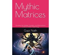 Mythic Matrices: Unveiling the Hidden Scientific and Philosophical Codes in Indian Mythology