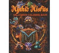 Mythic Misfits Halloween Coloring Book: Spooky Cute Halloween Coloring Book for Kids Ages 4-8 and 8-12 and adult | Fun Trick-or-Treat Activity with Witches, Ghosts, Pumpkins, and Mythical Characters