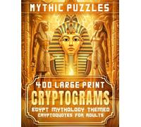 Mythic Puzzles: Egyptian Mythology: 400 Large Print Cryptograms for Adults with Quotes, Trivia & Lore from Egyptian Gods, Pharaohs & Myths - Puzzle Book to Learn While Solving Ciphers
