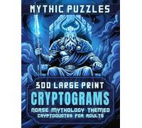 Mythic Puzzles: Norse Mythology: 300 Large Print Cryptograms for Adults with Quotes, Trivia & Lore from Norse Gods, Vikings & Myths - Puzzle Book to ... Thor, Loki, Ragnarok... While Solving Ciphers