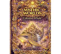 MYTHIC WORLDS Vol.2: Celestial Whale: Hidden Realms Above the Clouds - A Fantasy Coloring Book for Adults and Teens