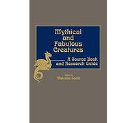 Mythical And Fabulous Creatures