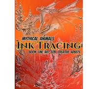 Mythical Animals Ink Tracing Book Line Art for Creative Adults: 50 Fantasy Creatures with Soft Gray Line Art and Dreamy Backgrounds for Adults to Trace, Relax, and Explore Their Imagination