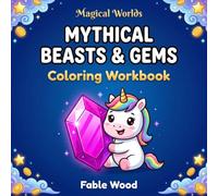 Mythical Beasts & Gems Coloring Workbook: A Fun and Simple Early Learning Activity Book for Toddlers, Preschoolers, and Kids Ages 2-4 & 3-5 | Cute Magical Creatures, Fairy Tale Fun, and Fantasy