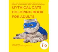 Mythical Cats Coloring Book for Adults: Bold & Easy Cat Adventures Inspired by Greek, Norse, Egyptian, Japanese & Celtic Myths - 60 Stress Relief Pages