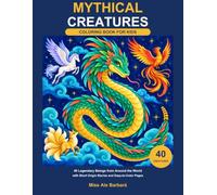 Mythical Creatures Coloring Book: 40 Legendary Beings from Around the World with Short Origin Stories and Easy-to-Color Pages