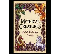 Mythical Creatures Coloring Book: 50 Fantasy Coloring Pages Featuring Dragons, Unicorns, Mermaids and Magical Beasts