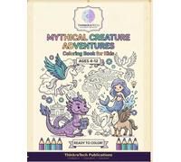 Mythical Creatures Coloring Book: An Interactive Coloring Adventure with Mythical Creatures & Engaging Questions for Creative Kids (Ages 4-12)