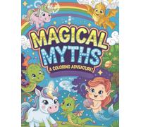 Mythical Creatures Coloring Book: Fun and Creative Adventure for Kids Ages 4-10: Perfect Coloring Book for Kids Ages 4-10 Who Love Fantasy and Adventure