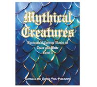 Mythical Creatures - Fantastical Cursive Words to Trace and Write - Level 4: Gumballs and Guinea Pigs Publishing