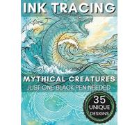 Mythical Creatures Ink Tracing Coloring Book for Adults: 35 Legendary Beasts: Trace the White Lines to Reveal Dragons, Phoenixes, Griffins and Beings ... Book with Vibrant Watercolor Backgrounds