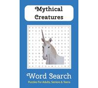 Mythical Creatures Word Search: 50+ Word Search Puzzles with Easy-to-Read Print about Dragons, Unicorns, Mermaids and More. 6x9 inches, 110 pages. ... Mythology Lovers, and Puzzle Enthusiasts