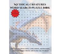 Mythical Creatures Word Search Puzzle Book: Discover Dragons, Unicorns, Mermaids, and Legends From Around the World | 110 Pages | 55 Puzzles | 8.5 x 11
